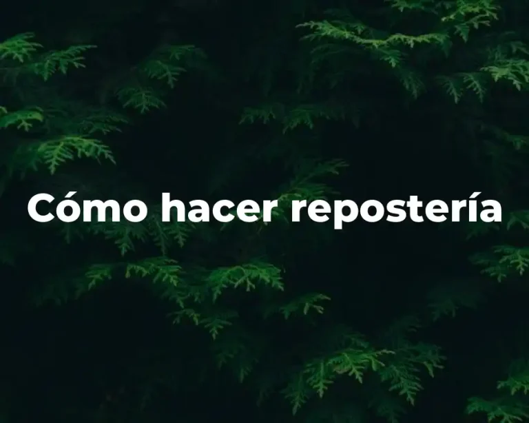 Cómo hacer repostería