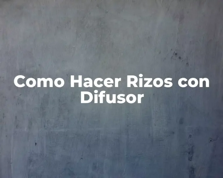 Como Hacer Rizos con Difusor