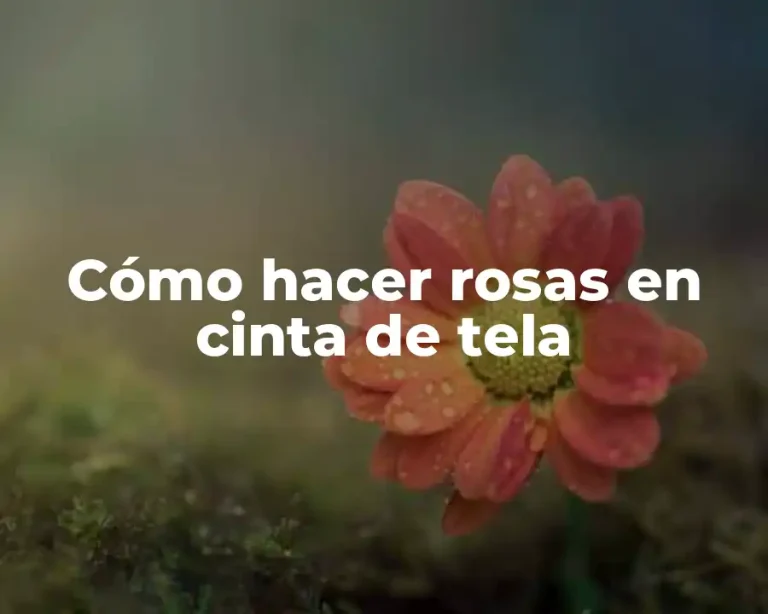 Cómo hacer rosas en cinta de tela