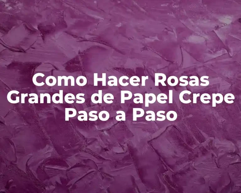 Como Hacer Rosas Grandes de Papel Crepe Paso a Paso