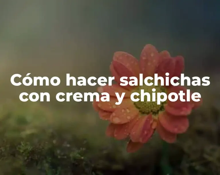 Cómo hacer salchichas con crema y chipotle
