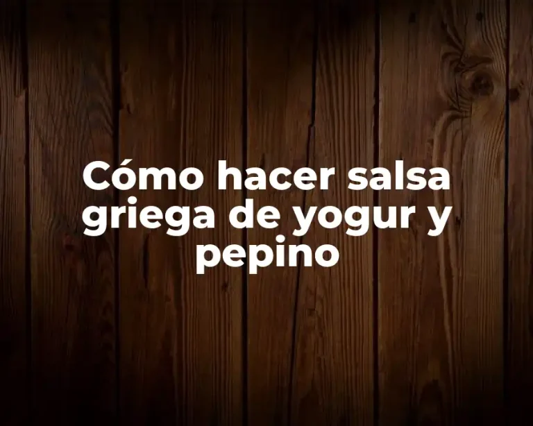 Cómo hacer salsa griega de yogur y pepino