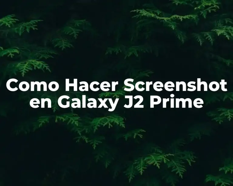 Como Hacer Screenshot en Galaxy J2 Prime