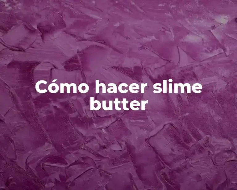 Cómo hacer slime butter