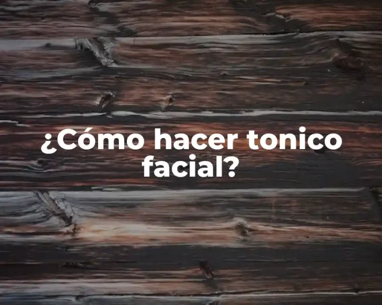 ¿Cómo hacer tonico facial?