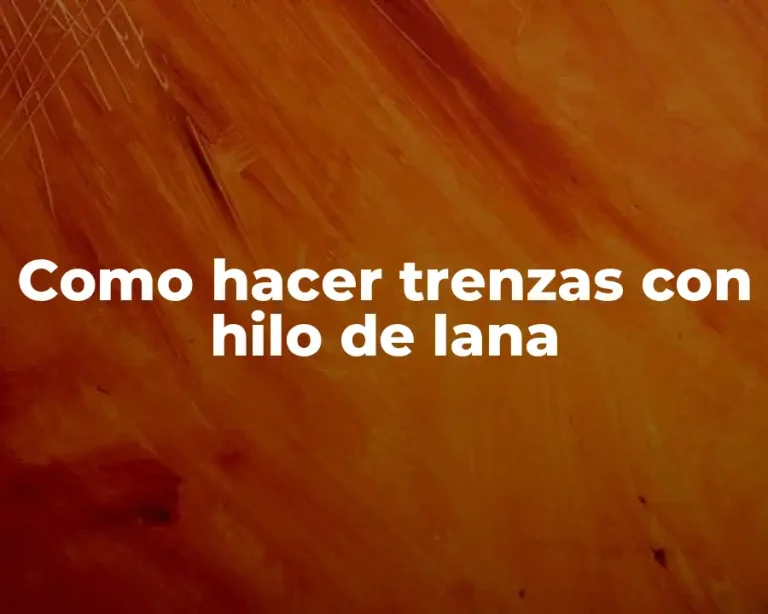 Como hacer trenzas con hilo de lana
