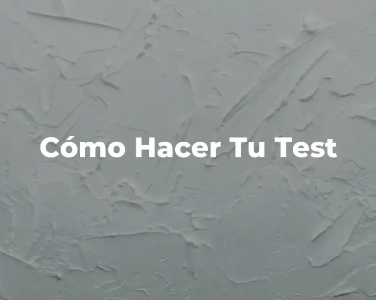 Cómo Hacer Tu Test