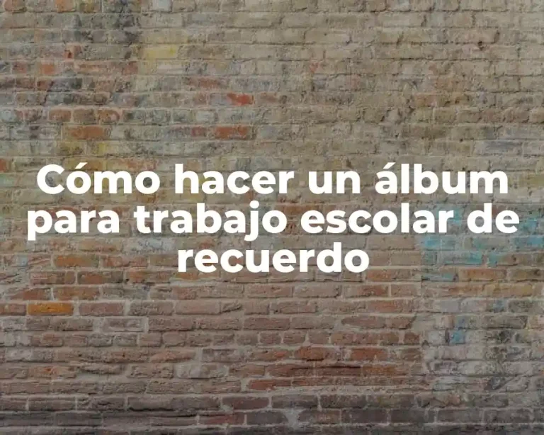 Cómo hacer un álbum para trabajo escolar de recuerdo