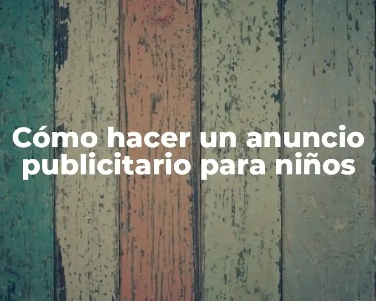 Cómo hacer un anuncio publicitario para niños