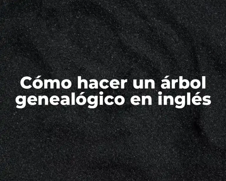 Cómo hacer un árbol genealógico en inglés