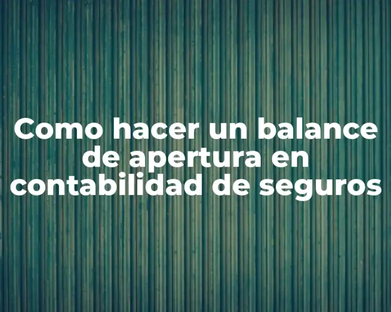 Como hacer un balance de apertura en contabilidad de seguros