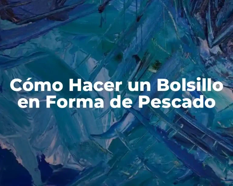 Cómo Hacer un Bolsillo en Forma de Pescado