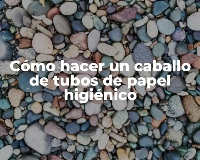 Cómo hacer un caballo de tubos de papel higiénico