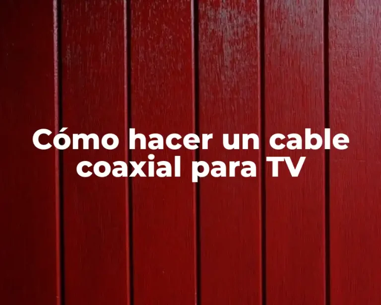 Cómo hacer un cable coaxial para TV
