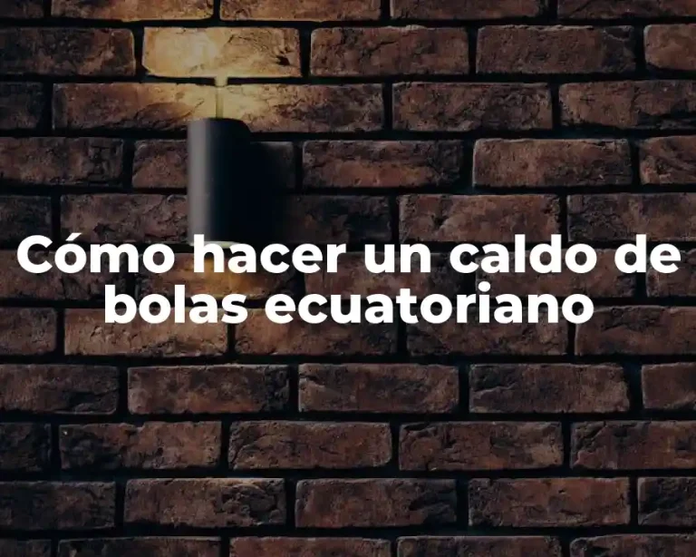 Cómo hacer un caldo de bolas ecuatoriano