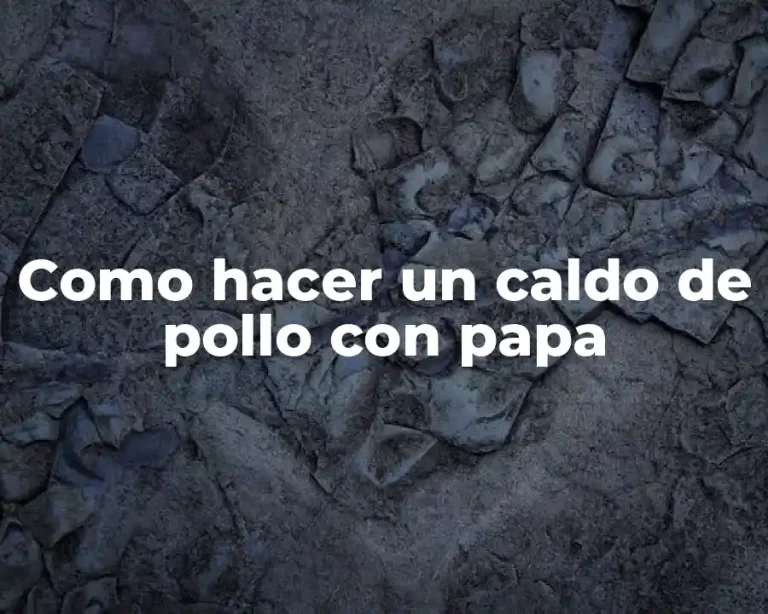 Como hacer un caldo de pollo con papa