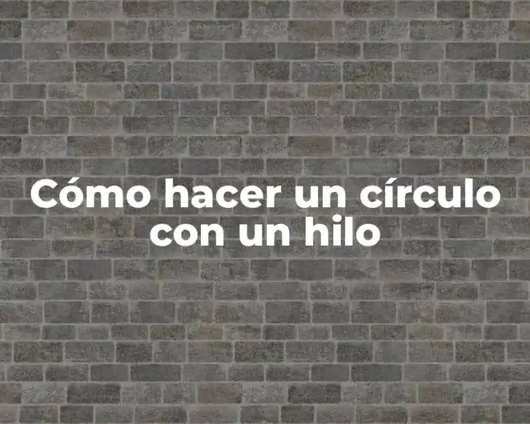 Cómo hacer un círculo con un hilo