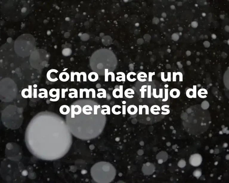 Cómo hacer un diagrama de flujo de operaciones