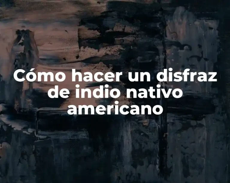 Cómo hacer un disfraz de indio nativo americano