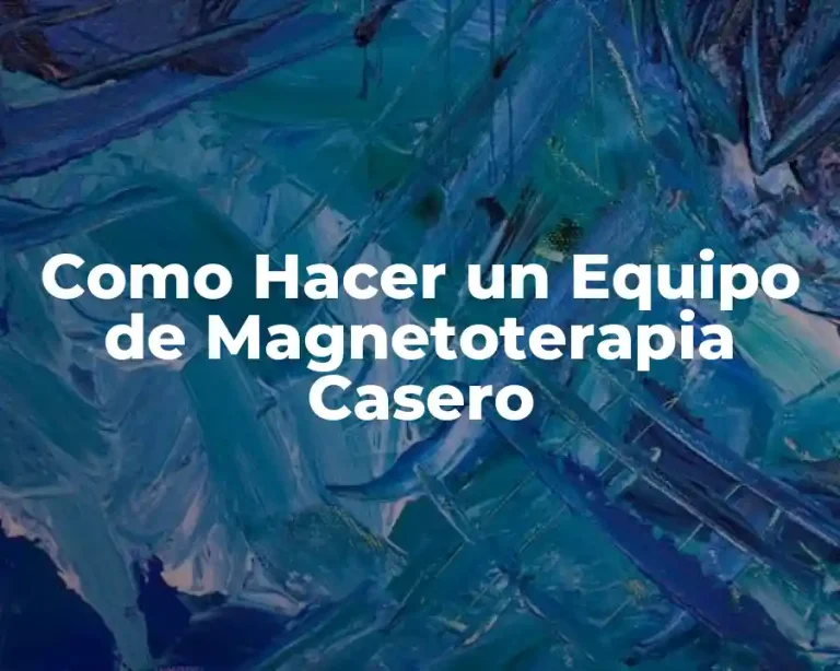 Como Hacer un Equipo de Magnetoterapia Casero