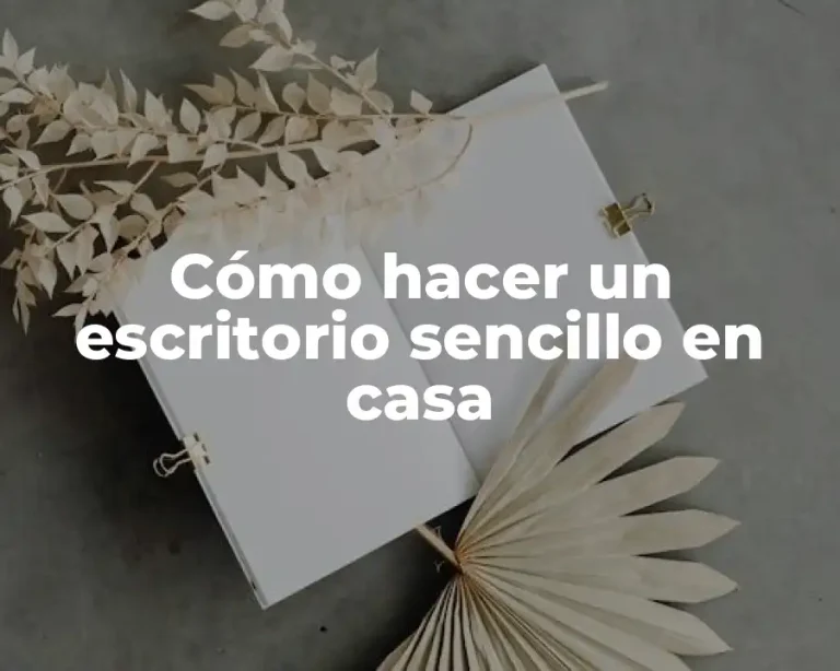Cómo hacer un escritorio sencillo en casa