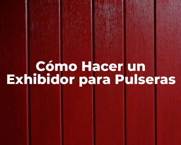 Cómo Hacer un Exhibidor para Pulseras