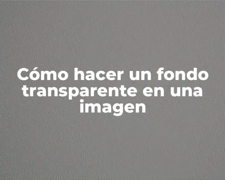 Cómo hacer un fondo transparente en una imagen