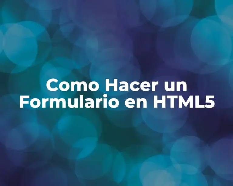 Como Hacer un Formulario en HTML5
