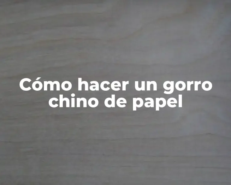 Cómo hacer un gorro chino de papel