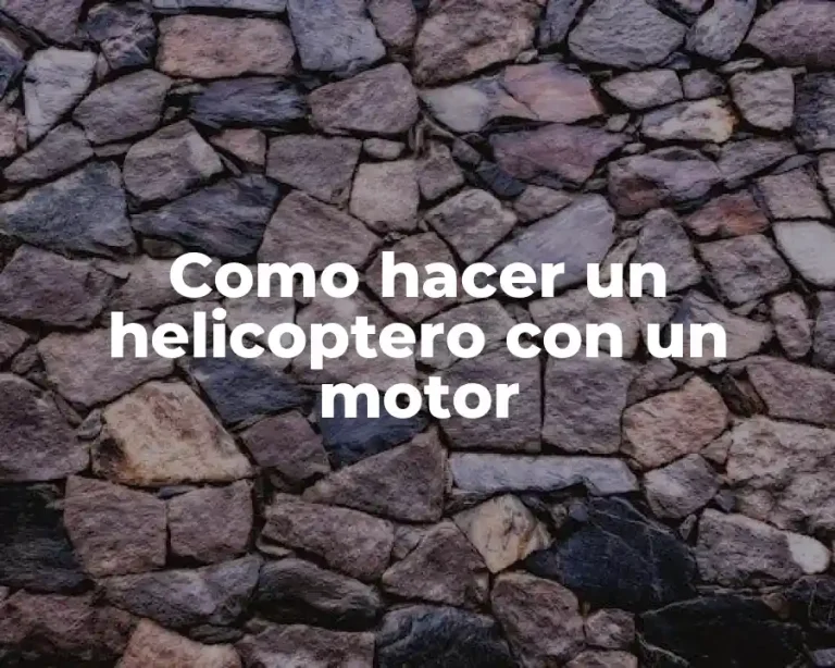 Como hacer un helicoptero con un motor