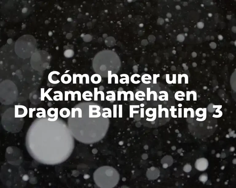 Cómo hacer un Kamehameha en Dragon Ball Fighting 3