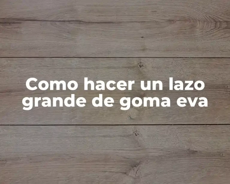 Como hacer un lazo grande de goma eva
