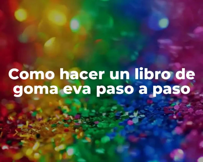 Como hacer un libro de goma eva paso a paso