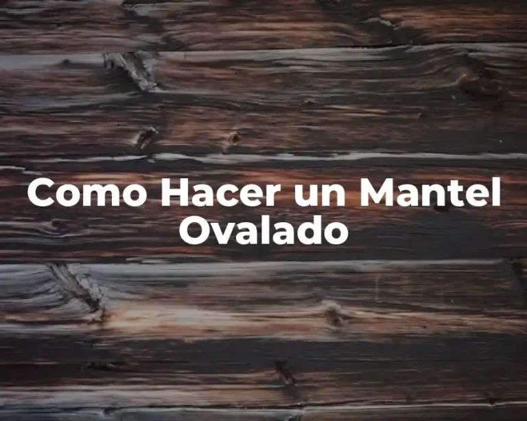 Como Hacer un Mantel Ovalado