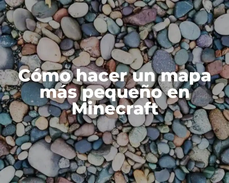 Cómo hacer un mapa más pequeño en Minecraft