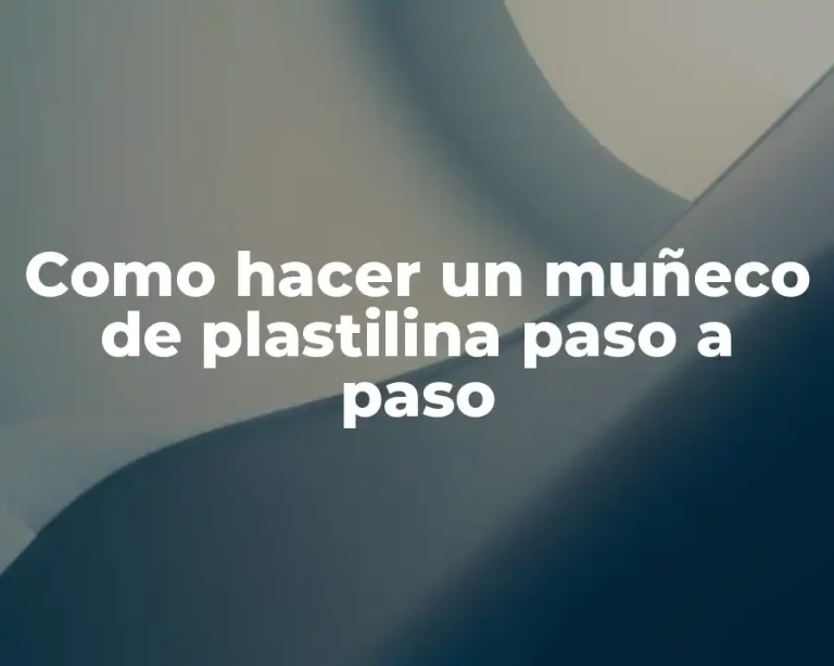 Como hacer un muñeco de plastilina paso a paso