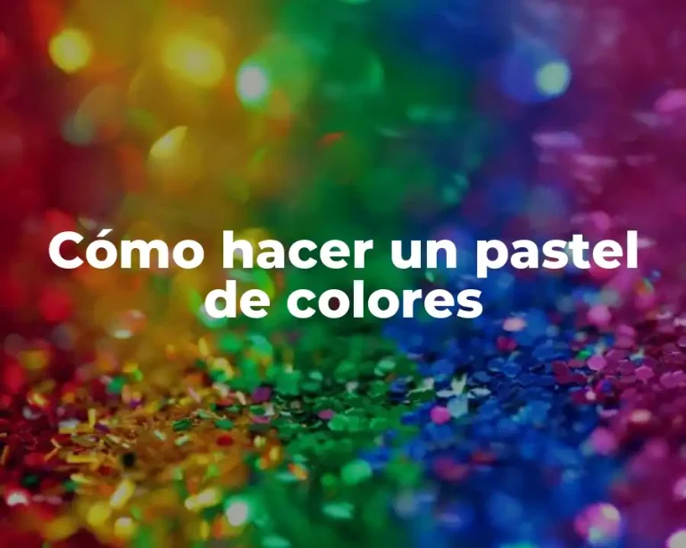 Cómo hacer un pastel de colores