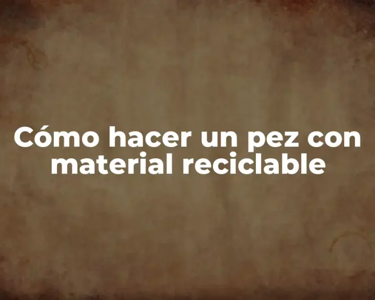 Cómo hacer un pez con material reciclable
