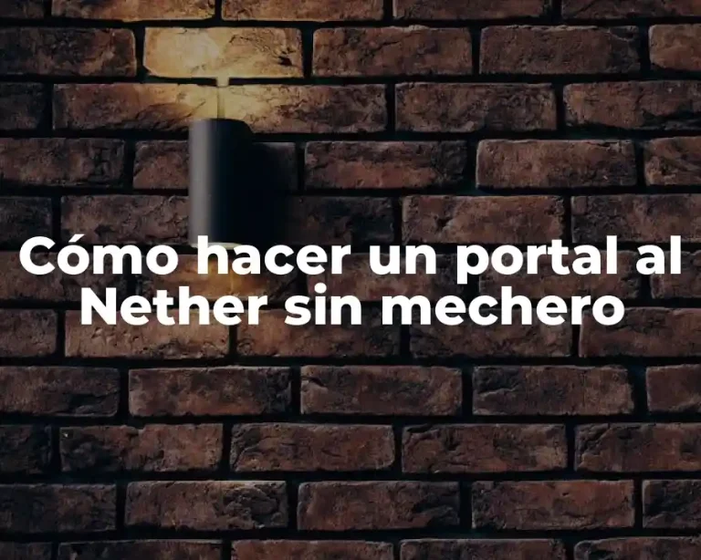 Cómo hacer un portal al Nether sin mechero