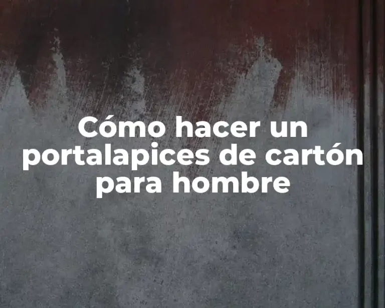 Cómo hacer un portalapices de cartón para hombre