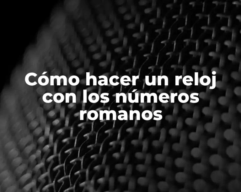 Cómo hacer un reloj con los números romanos