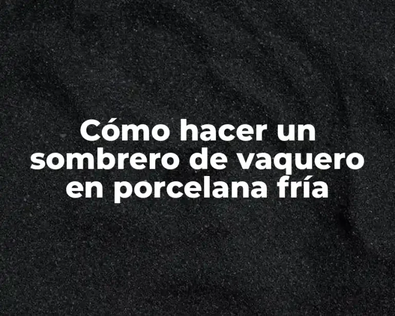 Cómo hacer un sombrero de vaquero en porcelana fría