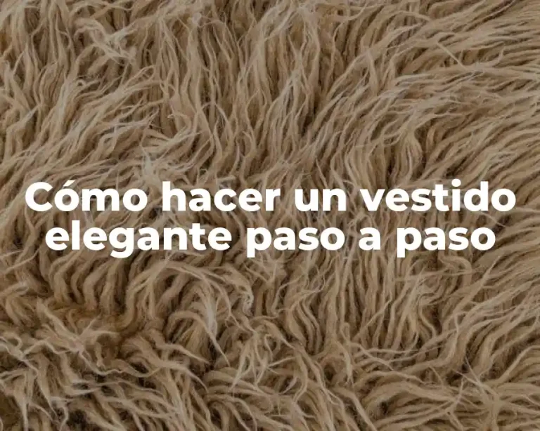 Cómo hacer un vestido elegante paso a paso