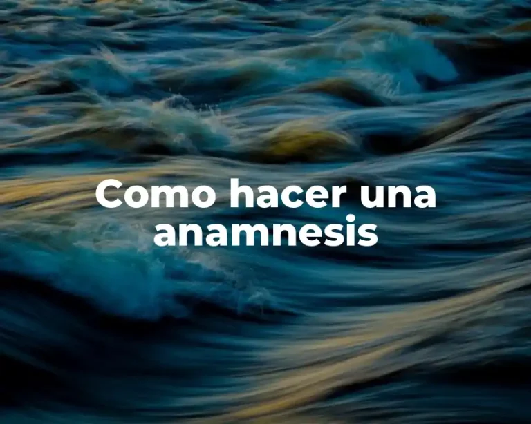 Como hacer una anamnesis