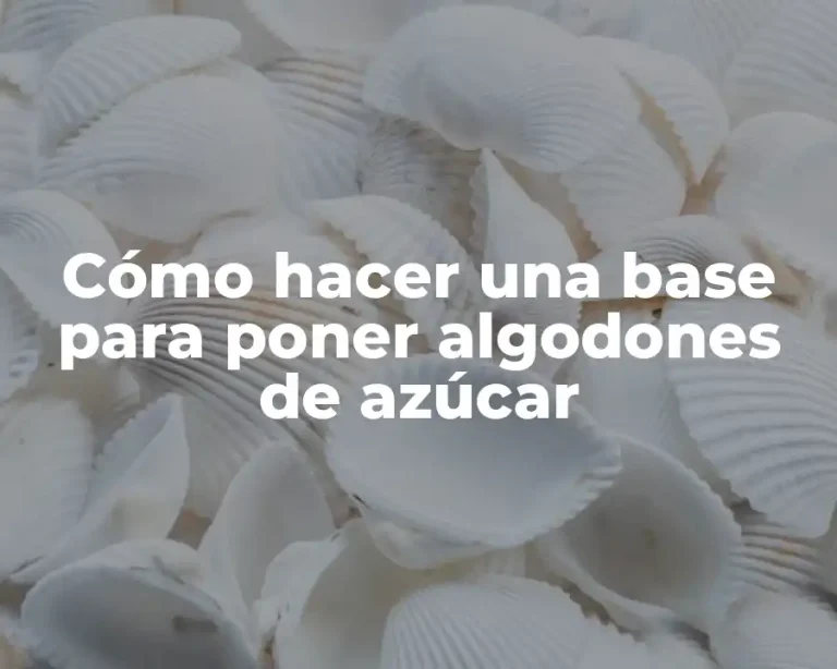 Cómo hacer una base para poner algodones de azúcar