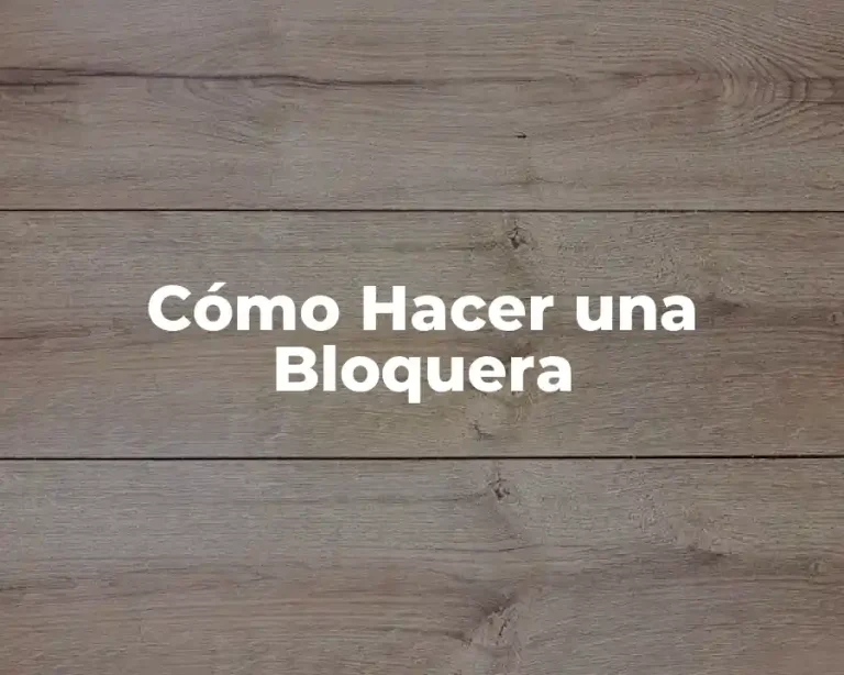 Cómo Hacer una Bloquera