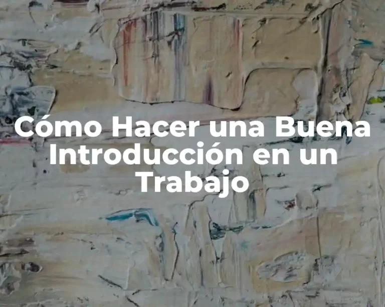 Cómo Hacer una Buena Introducción en un Trabajo