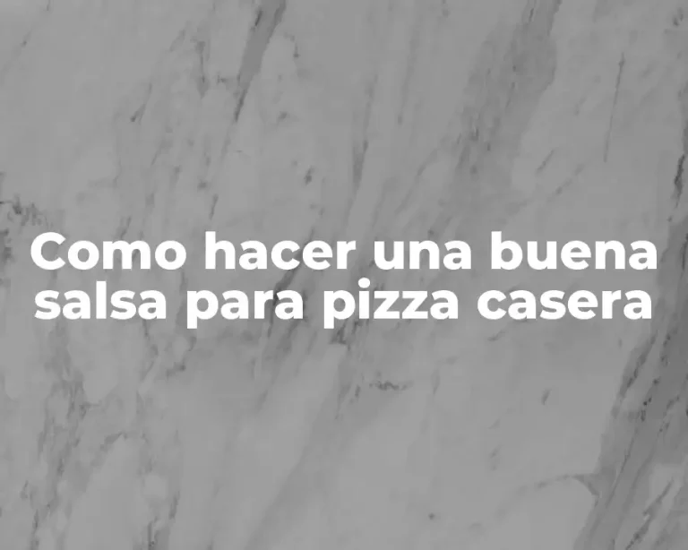 Como hacer una buena salsa para pizza casera