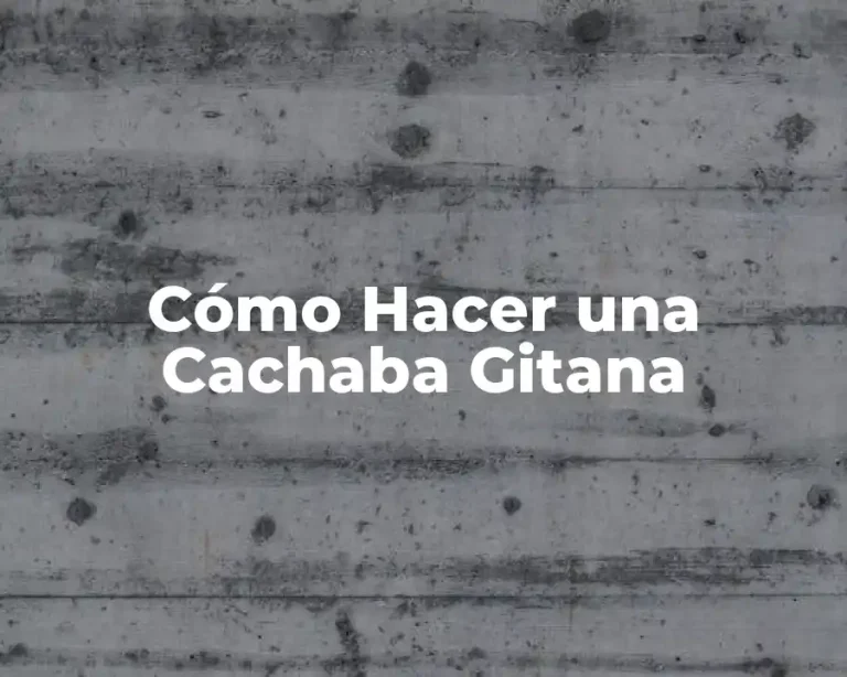 Cómo Hacer una Cachaba Gitana