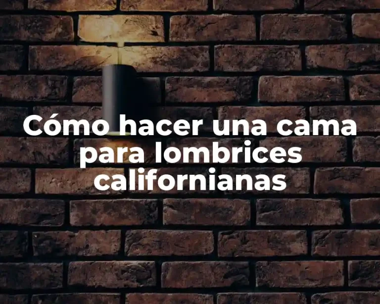 Cómo hacer una cama para lombrices californianas